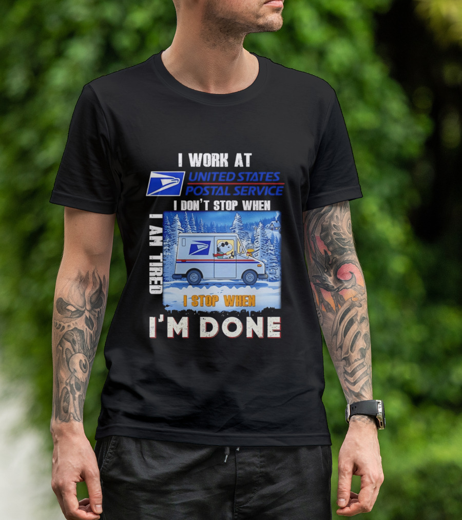 USPS Snoopy I Work At United States Postal Service I Don't Stop When I Am Tired I Stop When I'm Done T-Shirt