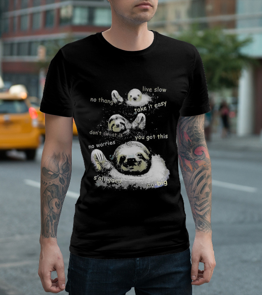 Sloth No Thang Live Slow Take It Easy Don’t Sweat It You Got This No Worries T-Shirt