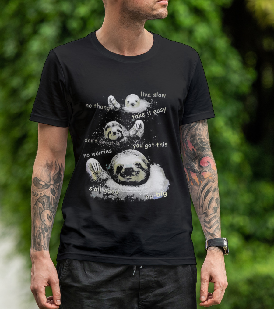 Sloth No Thang Live Slow Take It Easy Don’t Sweat It You Got This No Worries T-Shirt