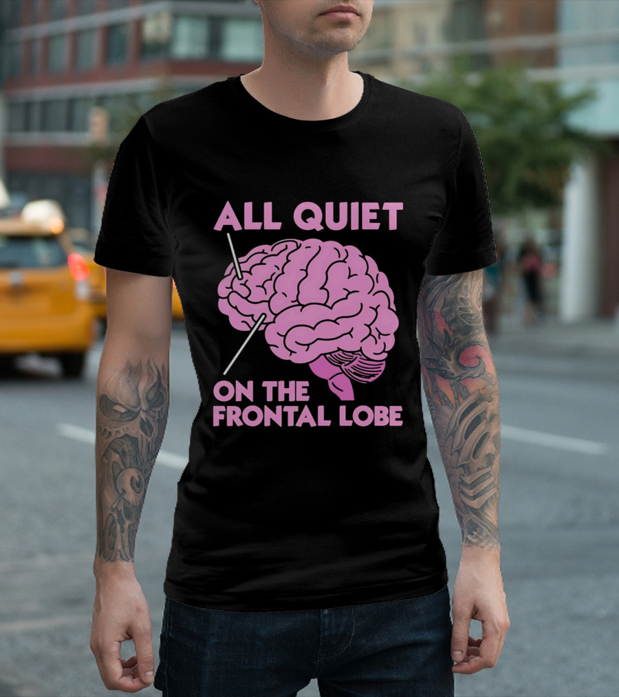 All Quiet On The Frontal Lobe Pink Brain T-Shirt