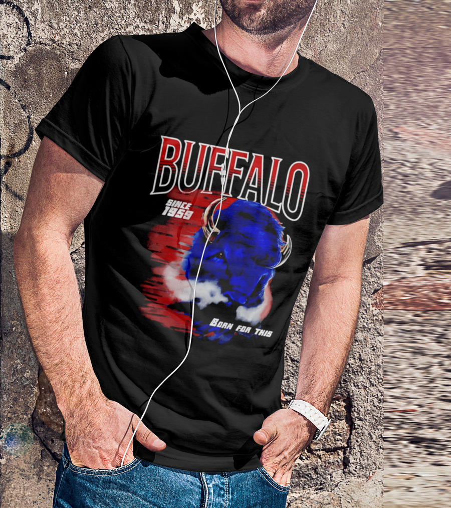 Buffalo Bills Since 1959 Buf Born For This Original T-Shirt