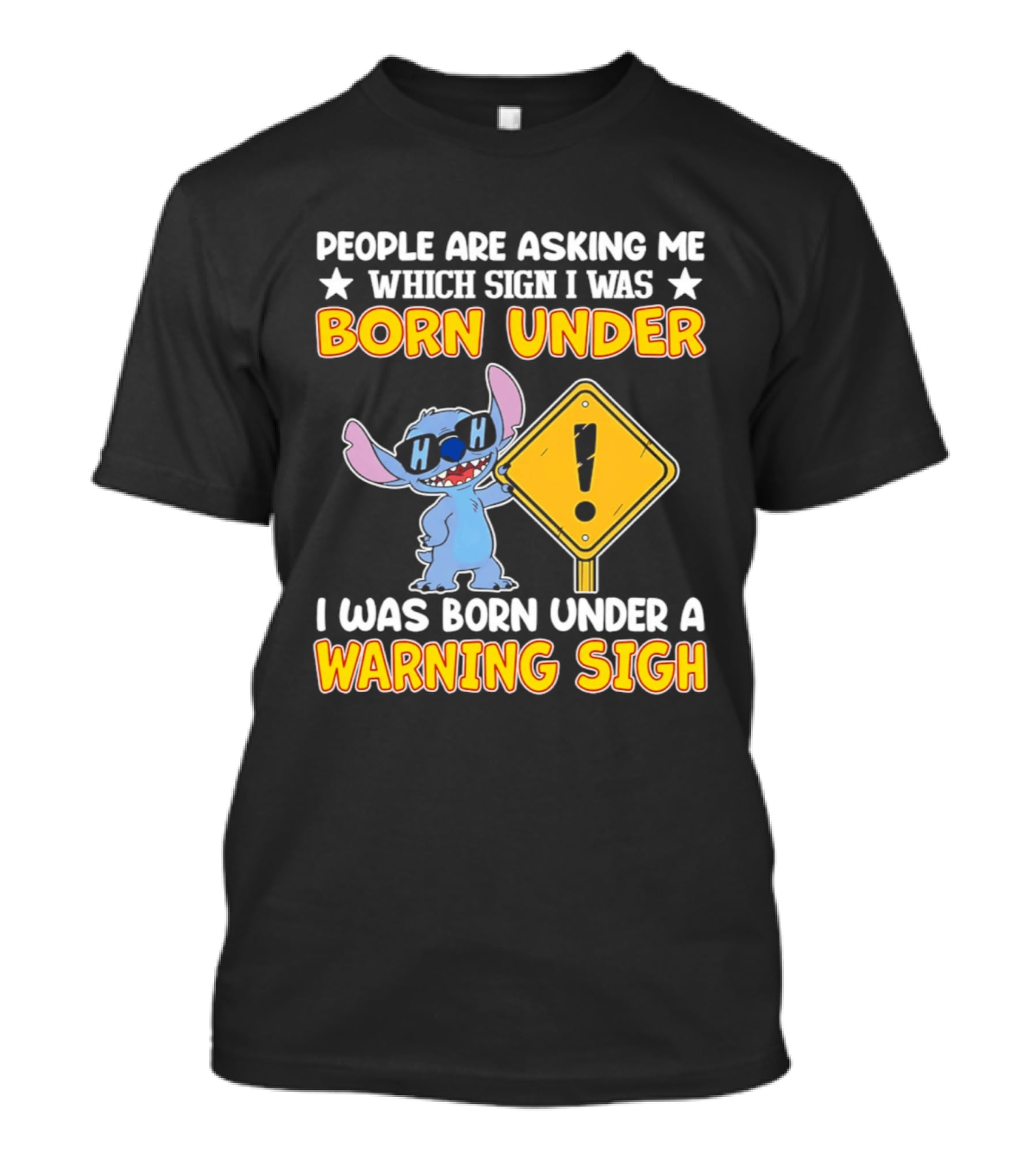 Stitch People Are Asking Me Which Sign I Was Born Under Warning Sigh T-Shirt