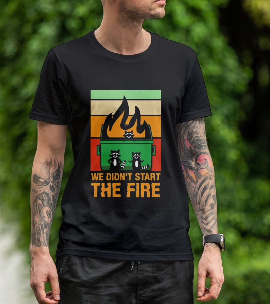 Raccoons Dumpster Fire Retro Style We Didn't Start The Fire T-Shirt