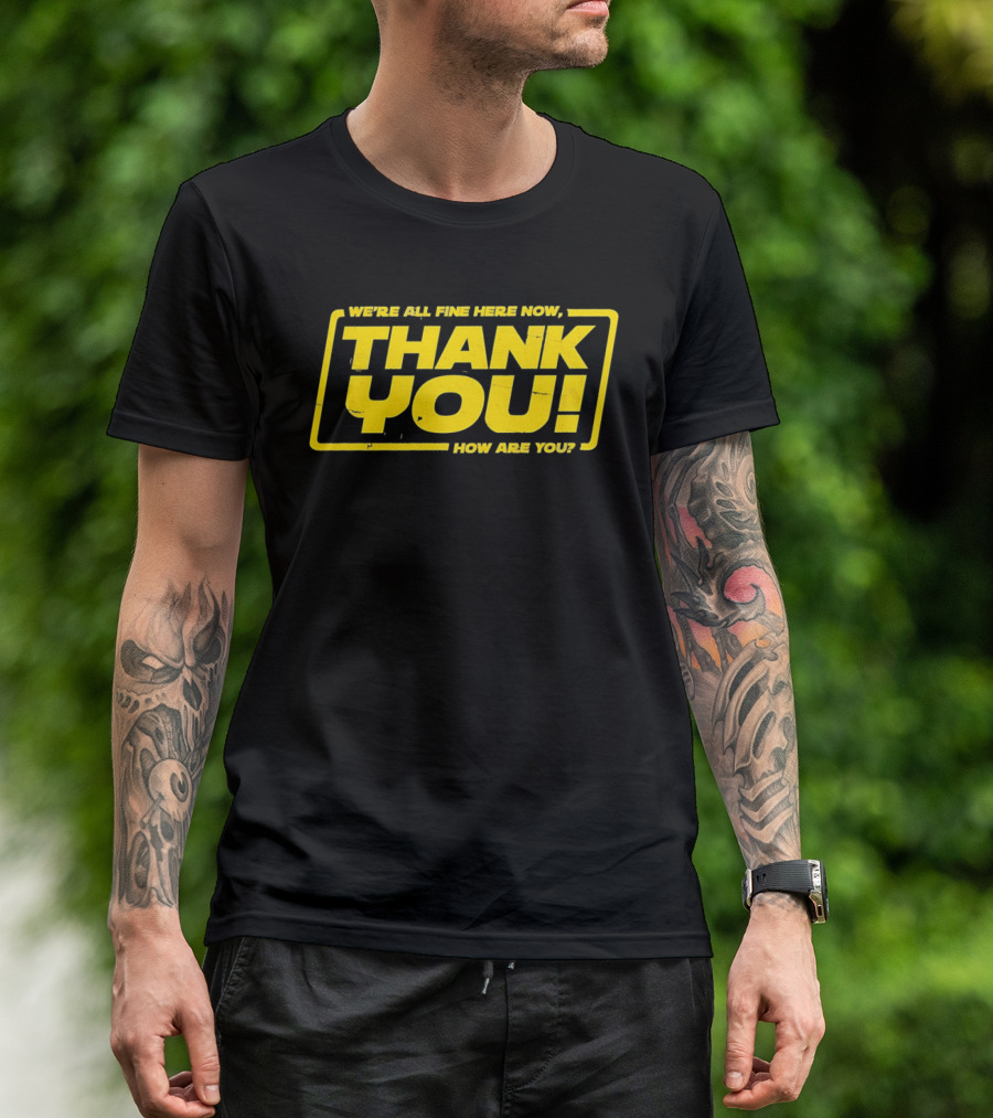 We're All Fine Here Now Thank You How Are You Han Solo T-Shirt