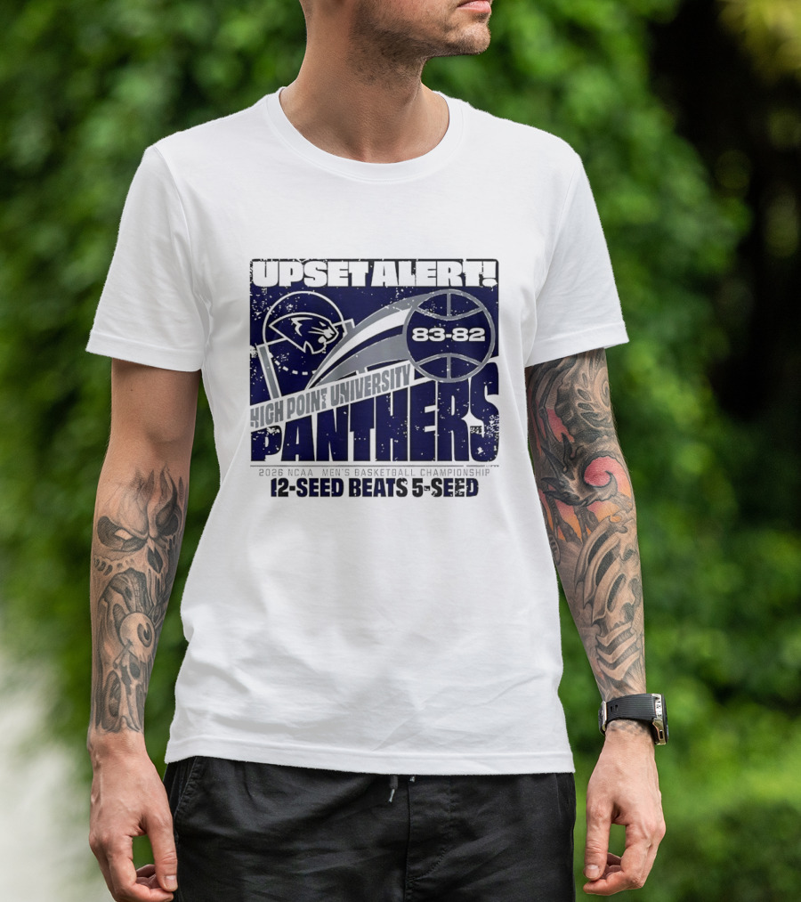 Upset Alert High Point University Panthers 2026 NCAA Men's Basketball Championship 12 Seed Beats 5 Seed 83 82 T-Shirt