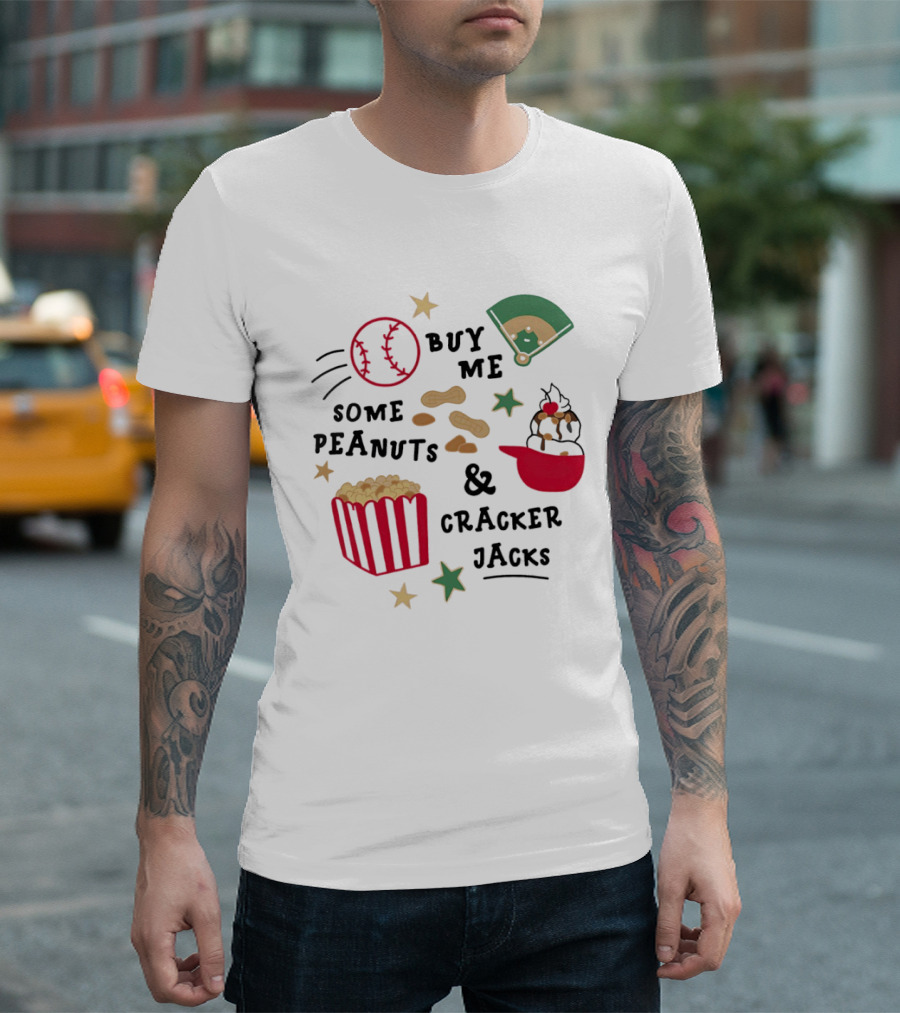 Baseball Buy Me Some Peanuts And Cracker Jacks Ice Cream Butter Popcorn T-Shirt