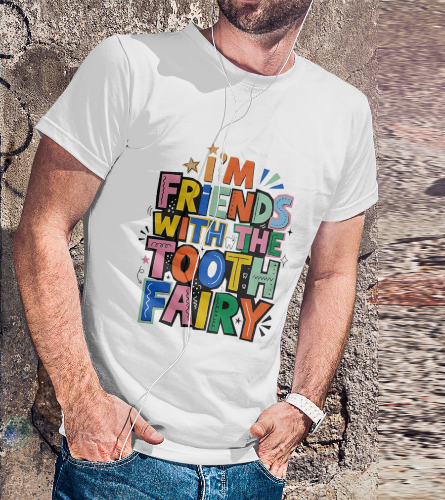 I'm Friends With The Tooth Fairy Colorful Collage T-Shirt