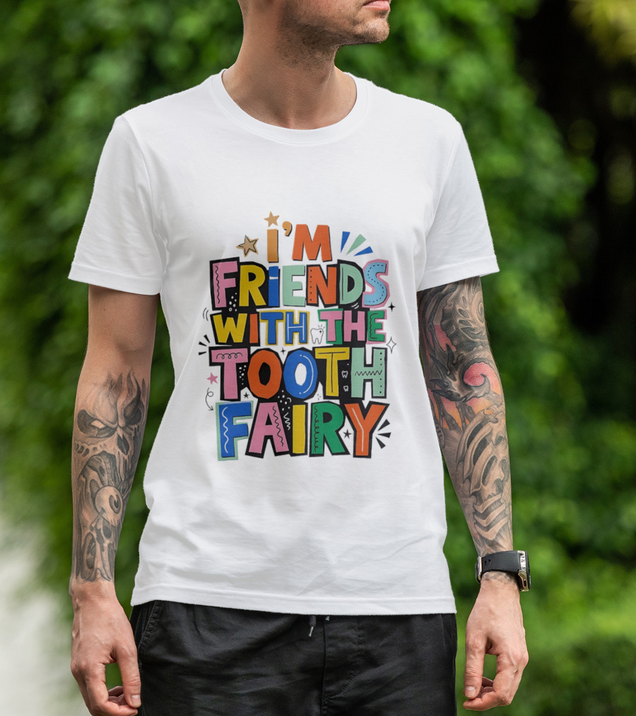 I'm Friends With The Tooth Fairy Colorful Collage T-Shirt