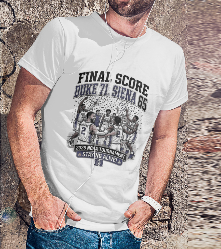 Final Score Duke 71 Siena 65 Ncaa 2026 Tournament Staying Alive T-Shirt