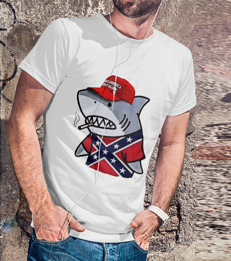 Shark Smoking Make America Great Again Hat X Confederate Flag T-Shirt