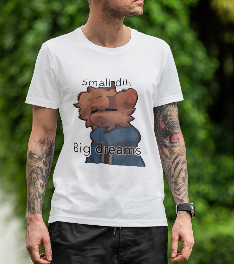 Small Dih Big Dreams Cute T-Shirt
