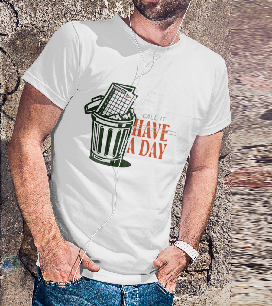 Call It A Day Scorecard In Trash Have A Day T-Shirt