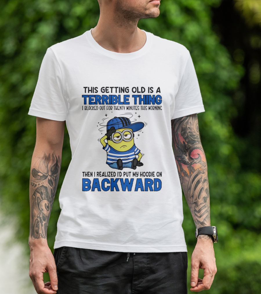 Terrible Thing Getting Old Backward Realization Minion T-Shirt