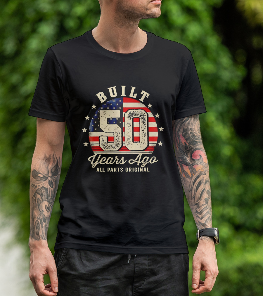 Built 50 Years Ago All Parts Original American Flag Stars T-Shirt