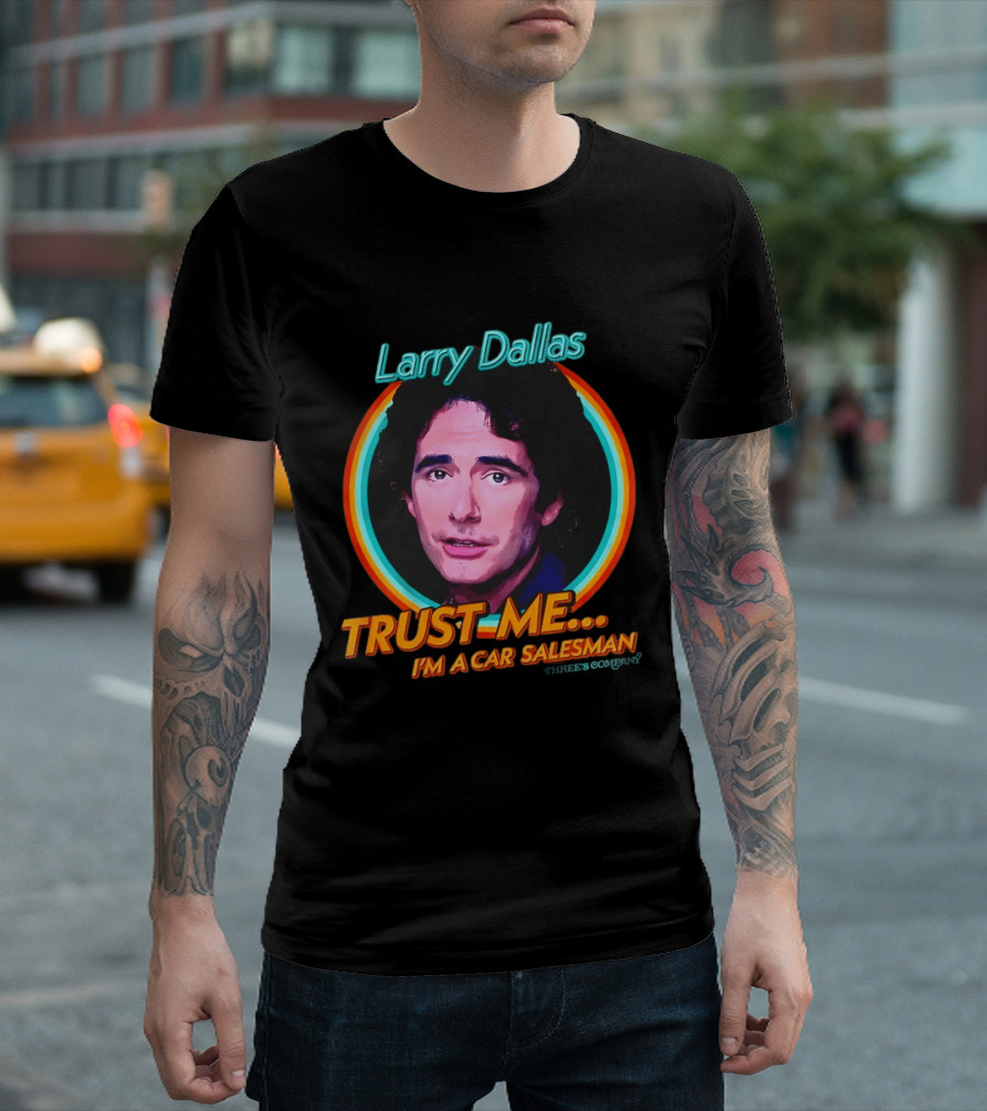 Larry Dallas Trust Me I'm A Car Salesman T-Shirt