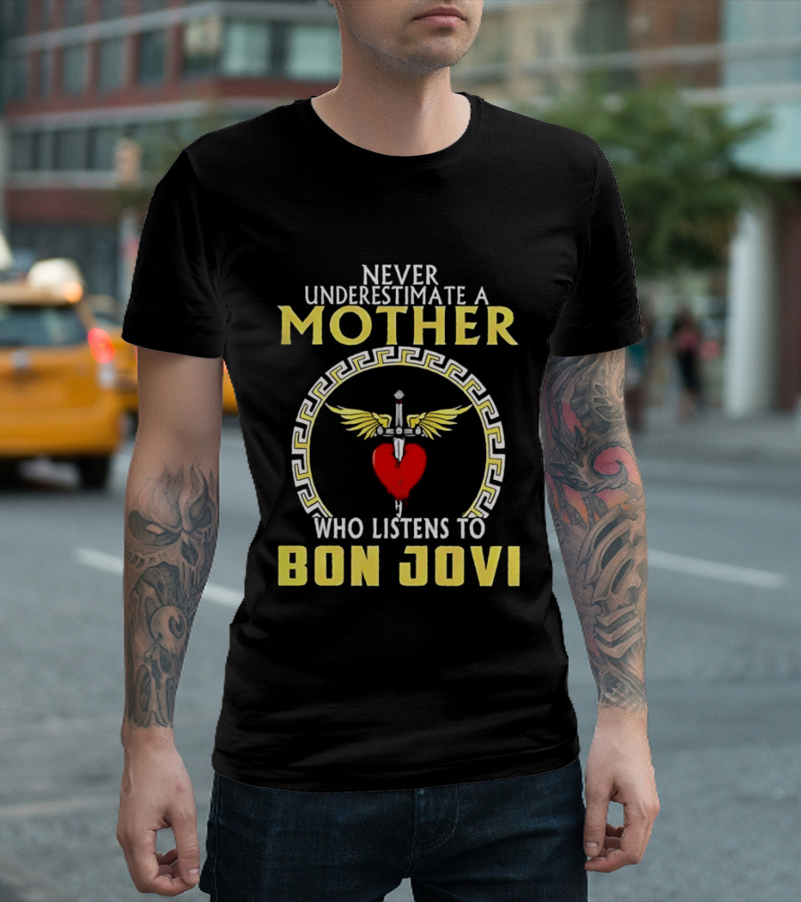 Never Underestimate A Mother Who Listens To Bon Jovi With Heart And Wings T-Shirt