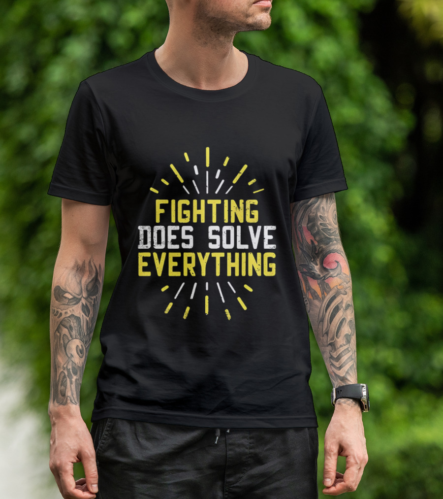Fighting Does Solve Everything Bold Motivational Phrase Burst T-Shirt