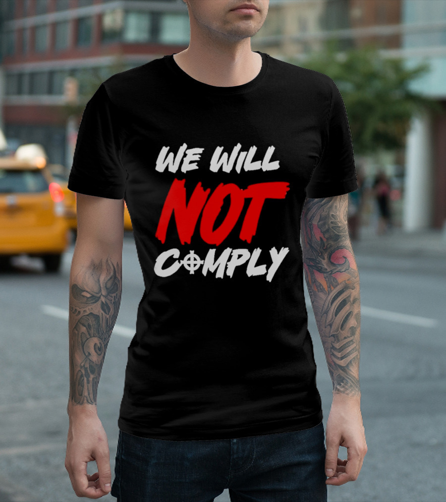 We Will Not Comply Text With Target T-Shirt