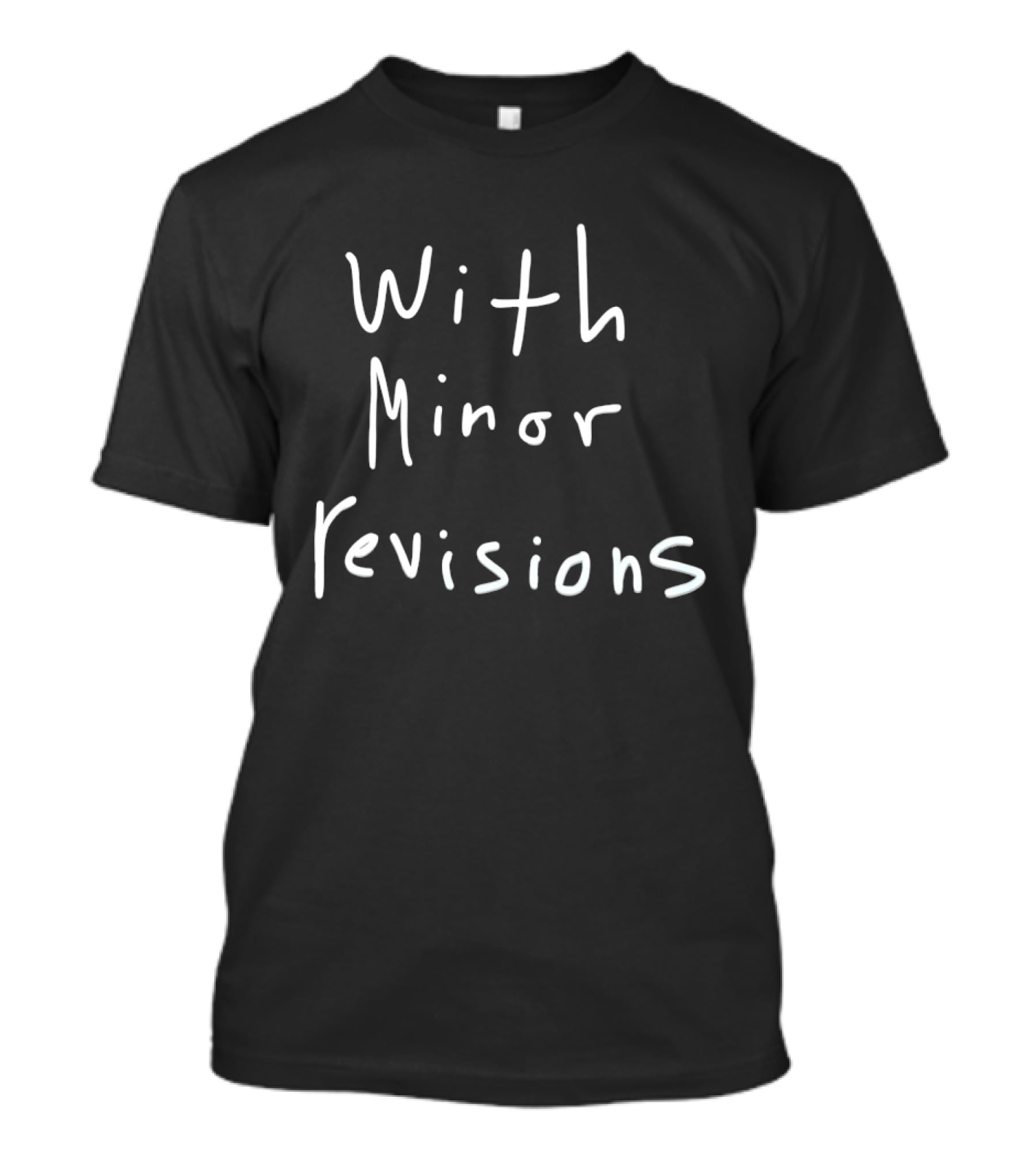 With Minor Revisions T-Shirt