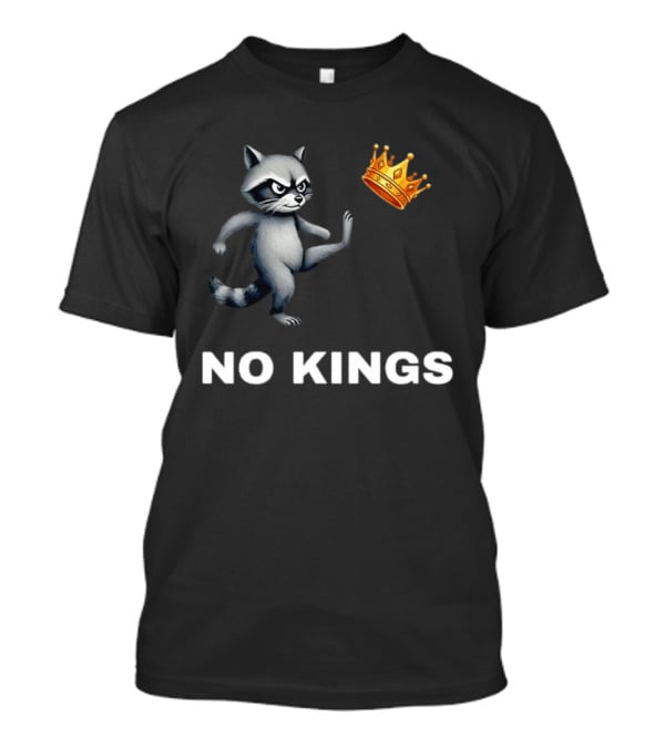 Raccoon Kicking Crown No Kings In America T-Shirt