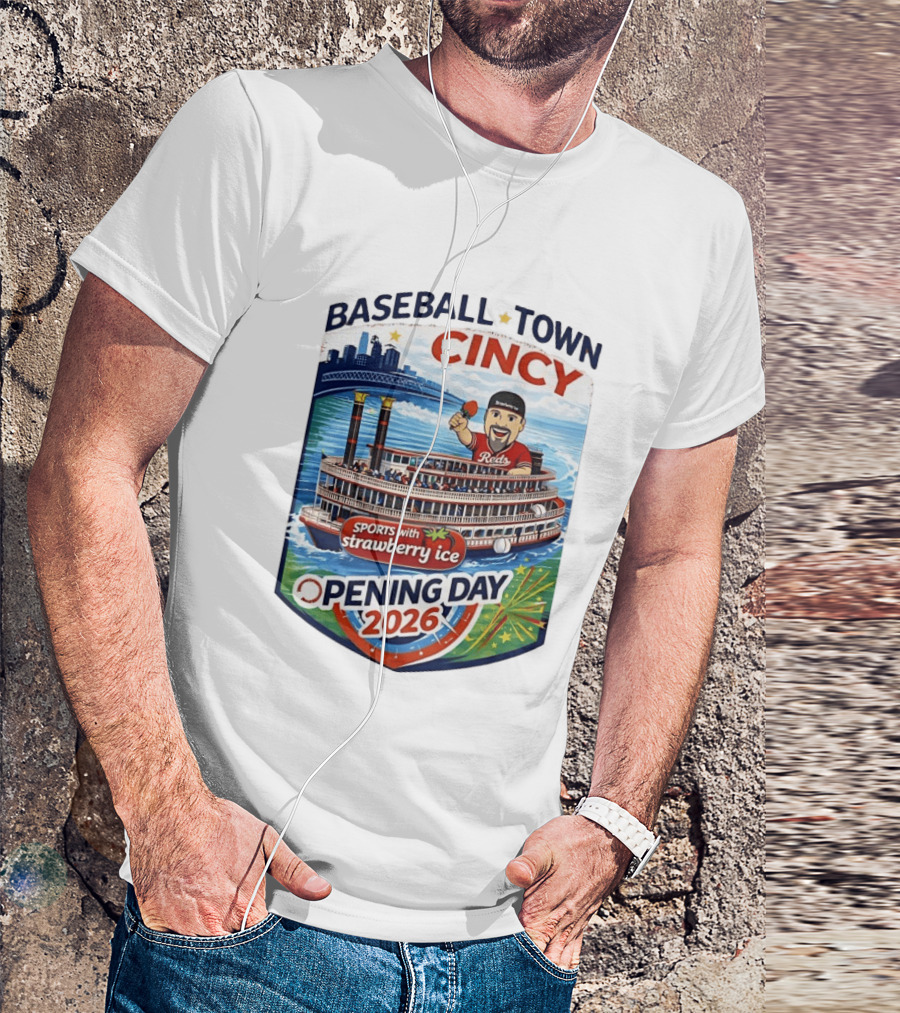 Baseball Town Cincy Reds Sports With Strawberry Ice Opening Day 2026 Riverboat Celebration T-Shirt