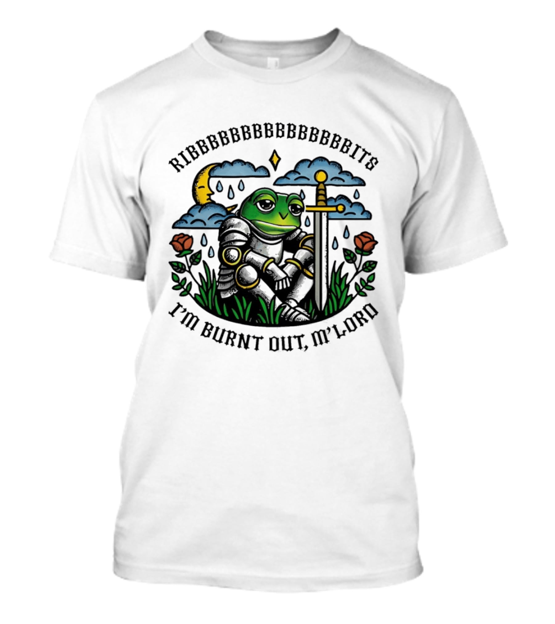 Ribbbbbbbbbbbbbbbbits I'm Burnt Out M'lord Frog Knight Sword Moon Roses T-Shirt