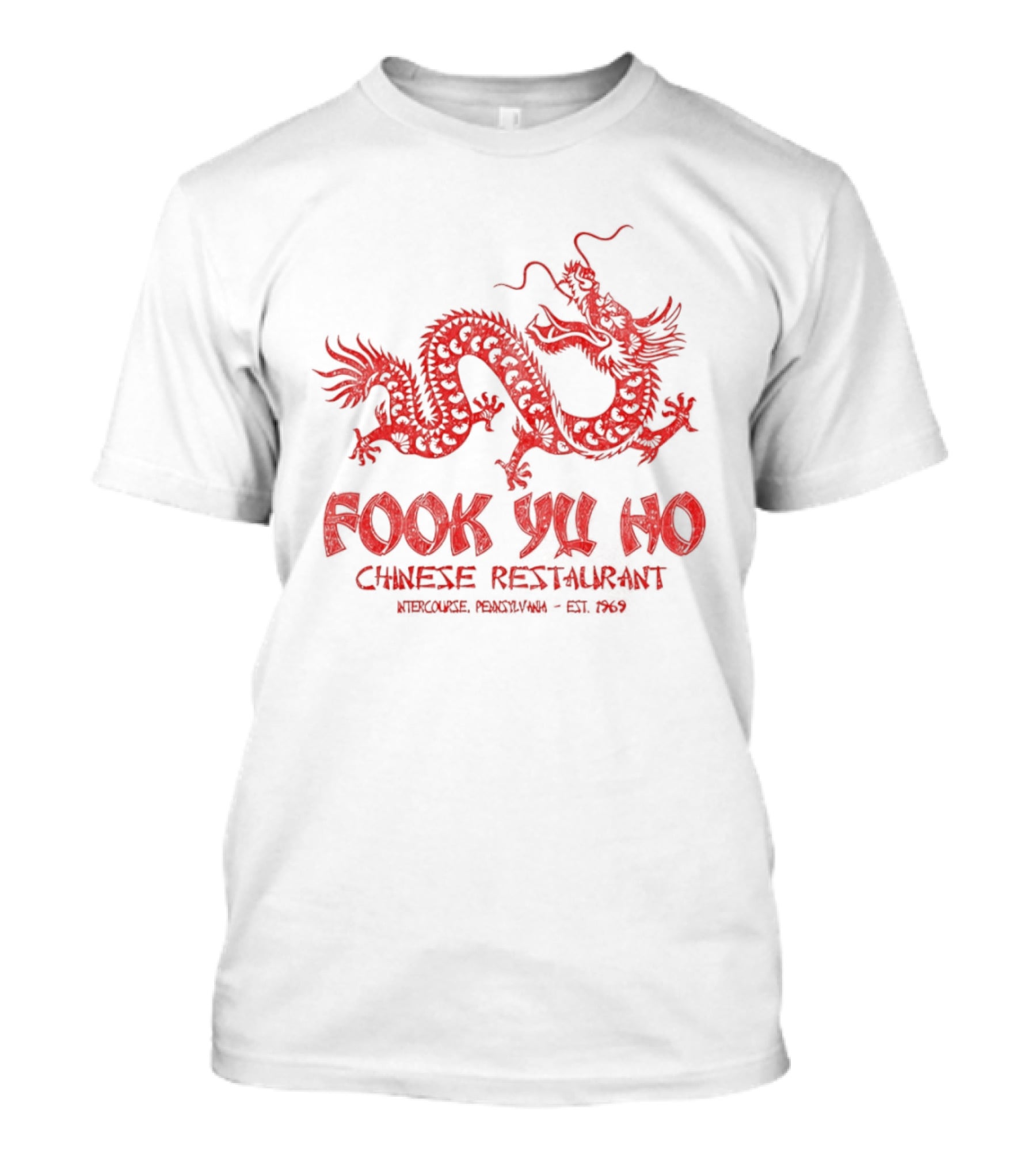 Fook Yu Ho Chinese Restaurant East Asian Dragon Intercourse Pennsylvania Est 1969 T-Shirt