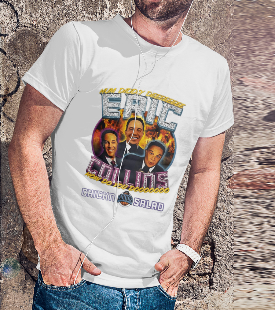 Eric Collins Hum Didday How Do You Dooooooo Chickn Salad Lux Goods T-Shirt