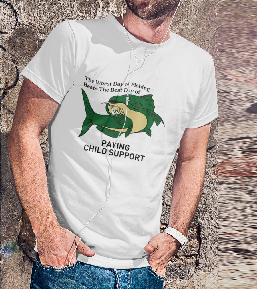 The Worst Day Of Fishing Beats The Best Day Of Paying Child Support Funny Fish Smoking T-Shirt