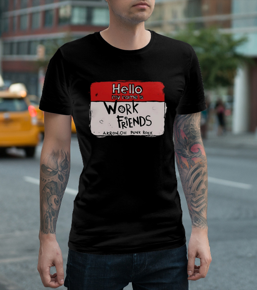 Hello My Name Is Work Friends Akron OH Punk Rock Sticker T-Shirt