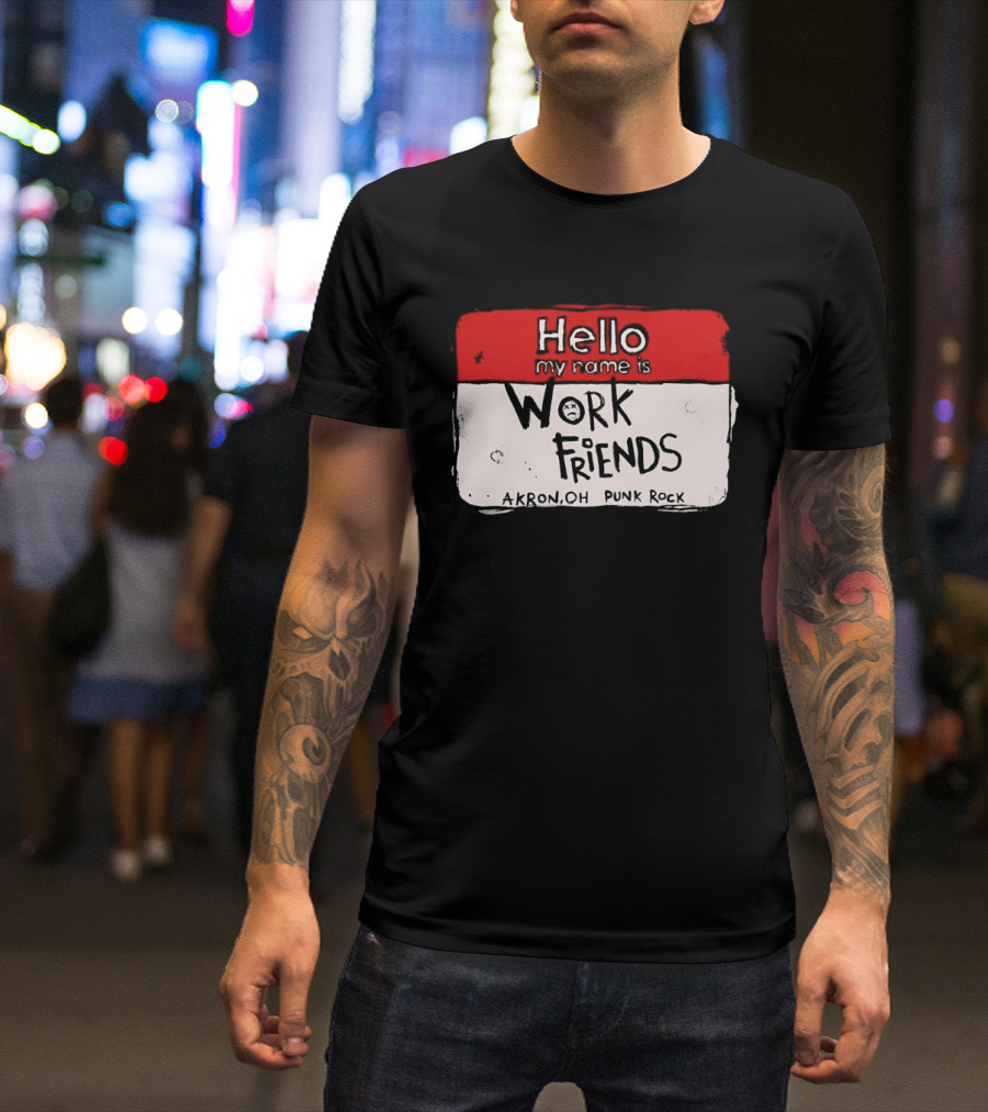 Hello My Name Is Work Friends Akron OH Punk Rock Sticker T-Shirt