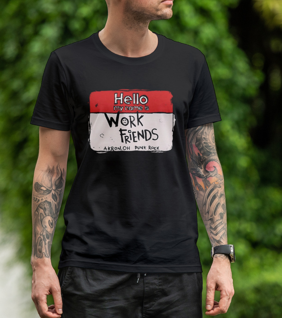 Hello My Name Is Work Friends Akron OH Punk Rock Sticker T-Shirt
