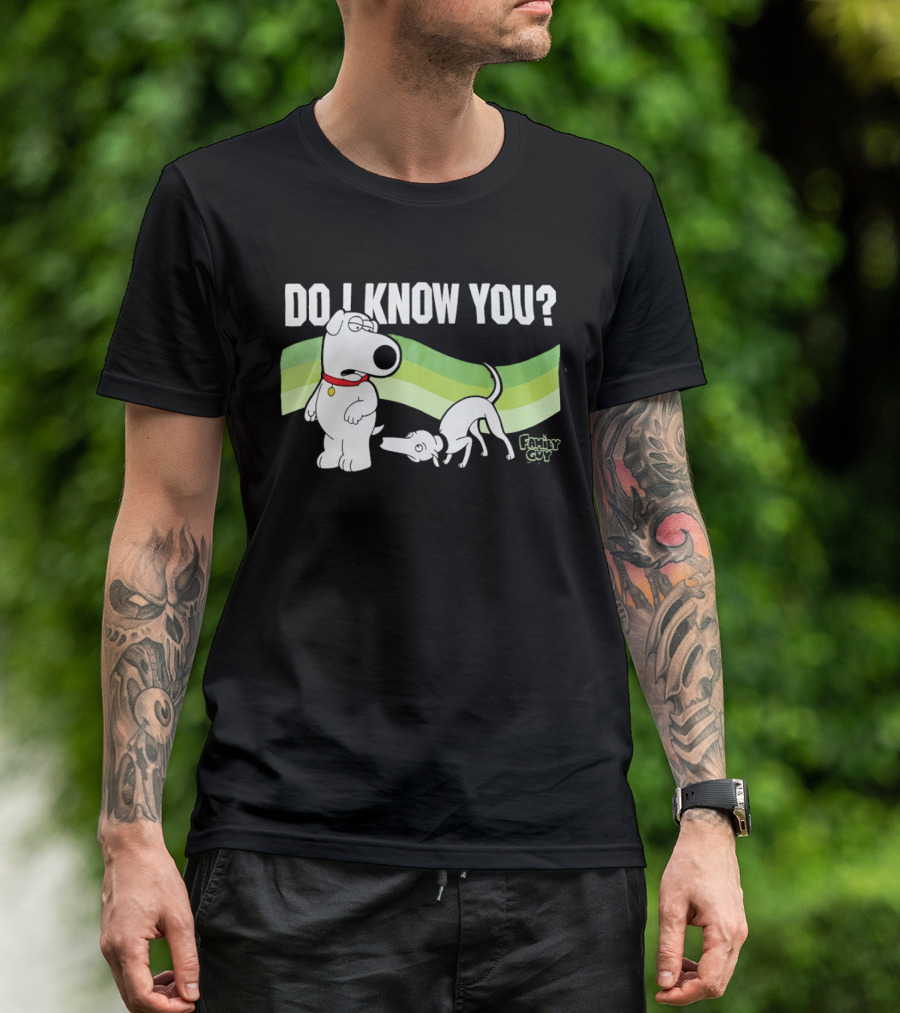 Family Guy Brian Griffin Do I Know You T-Shirt