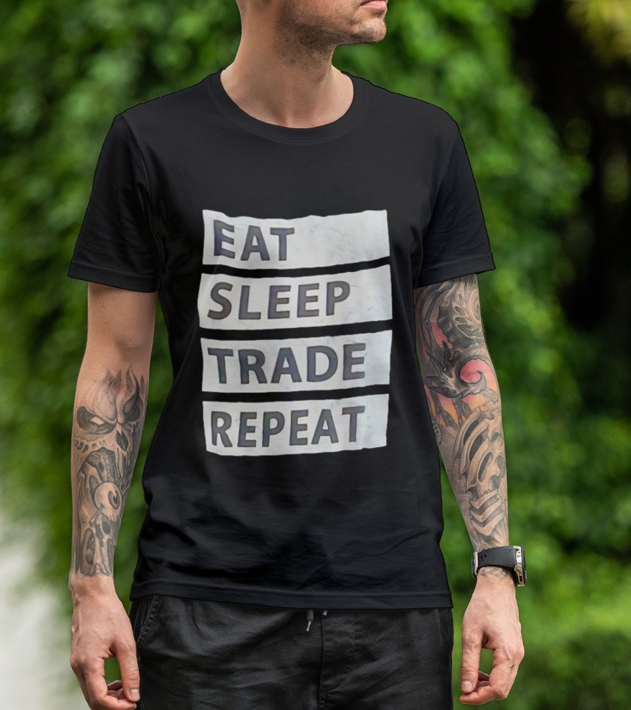 Eat Sleep Trade Repeat Phrase For Traders And Investors T-Shirt