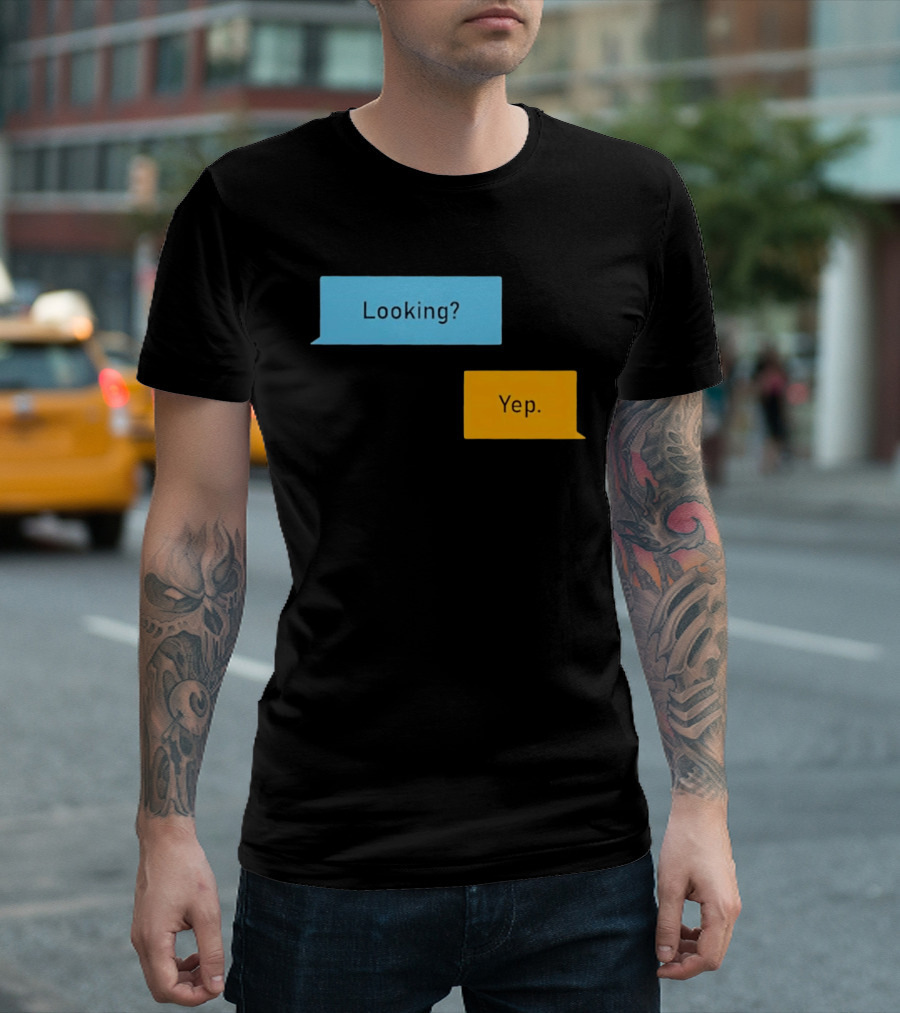 Looking? Yep. Conversation Bubbles T-Shirt