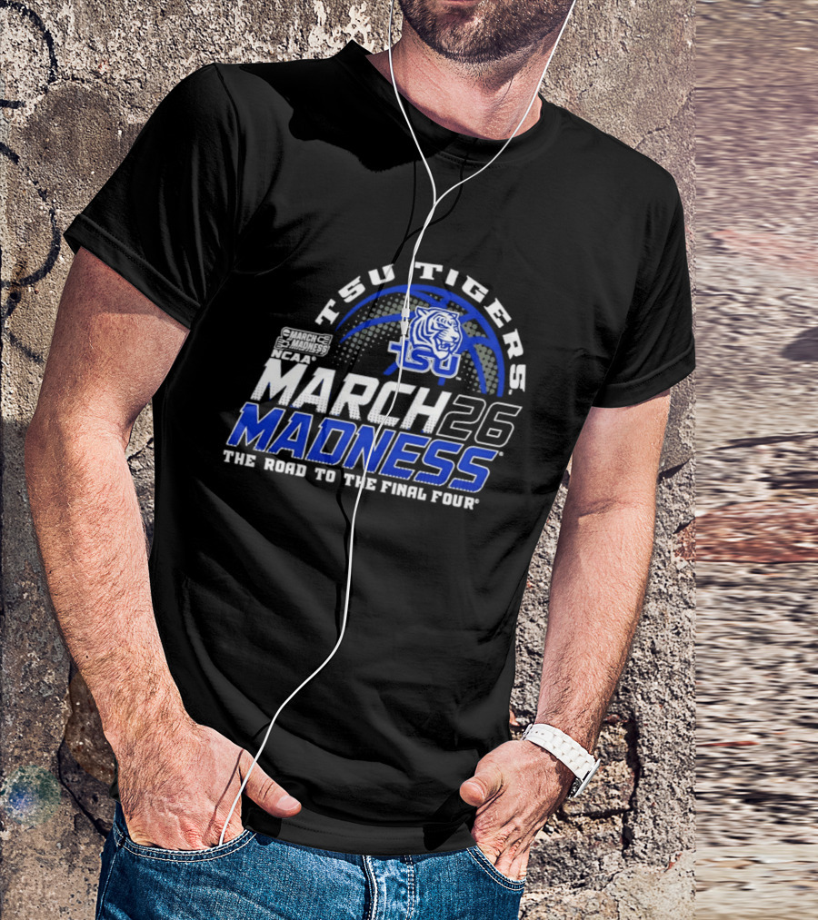 TSU Tigers Basketball 2026 NCAA March Madness Road To The Final Four T-Shirt