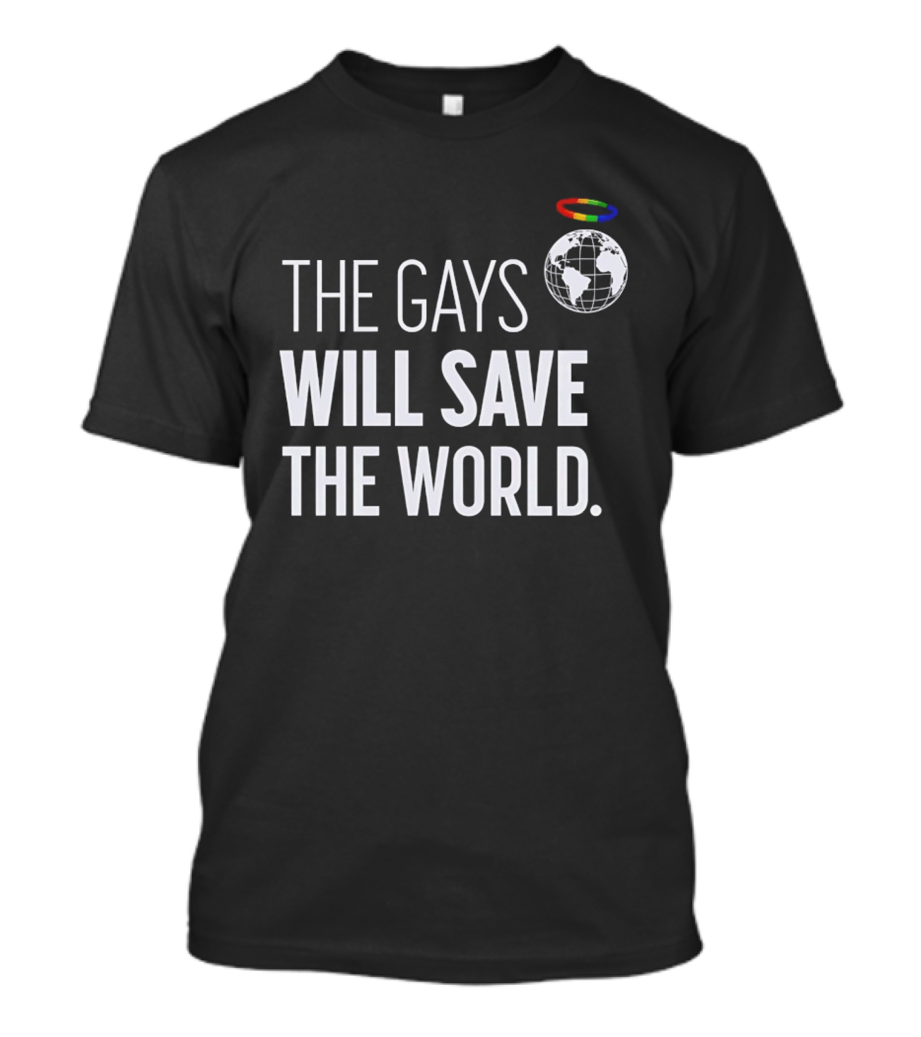 The Gays Will Save The World Rainbow Earth Halo T-Shirt