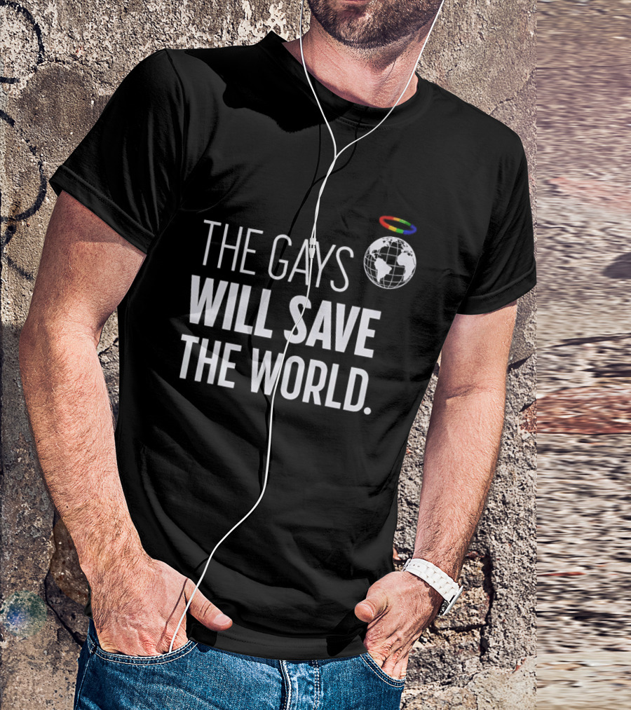 The Gays Will Save The World Rainbow Earth Halo T-Shirt