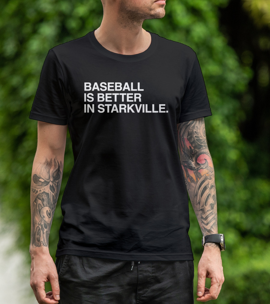 Baseball Is Better In Starkville T-Shirt