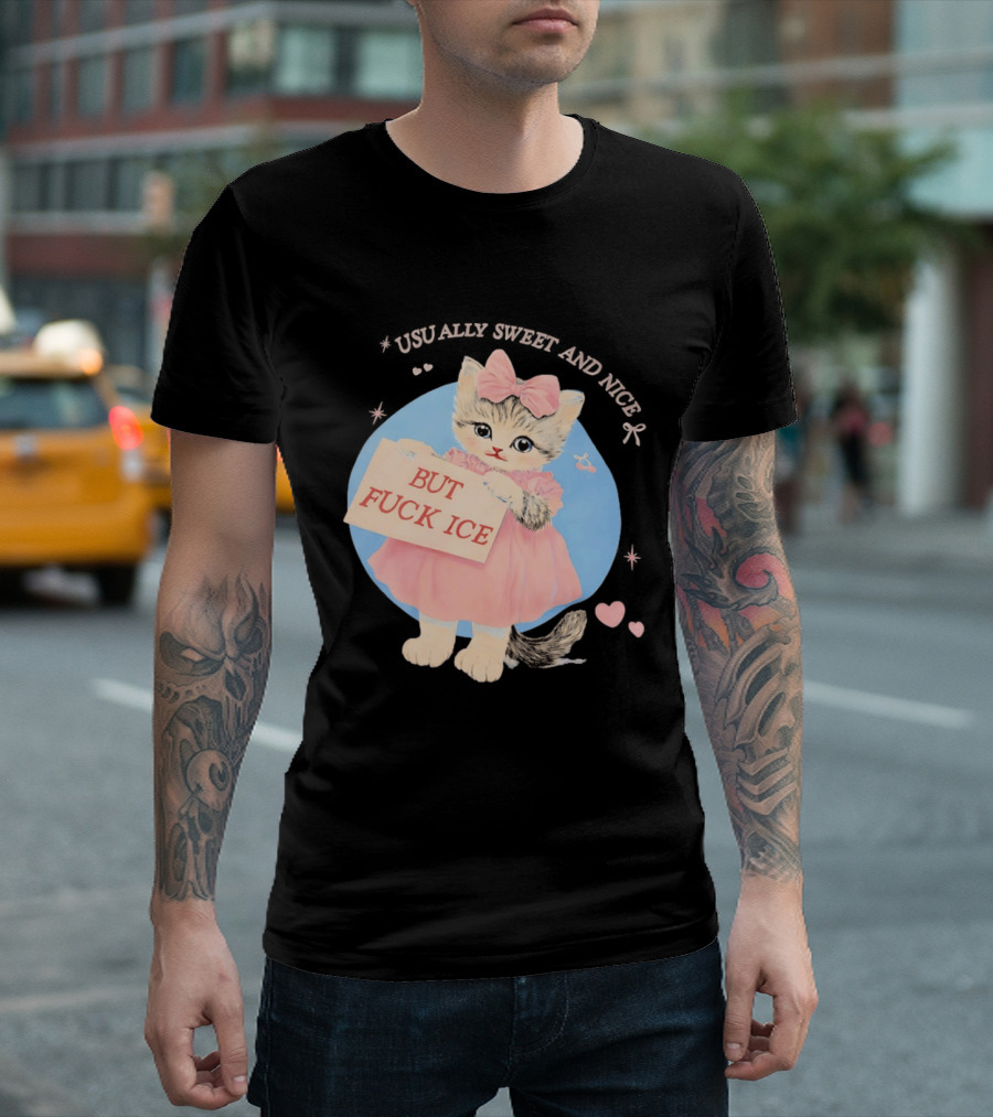Kitten But Fuck Ice Usually Sweet And Nice Pink Bow Heart Cute Cat T-Shirt