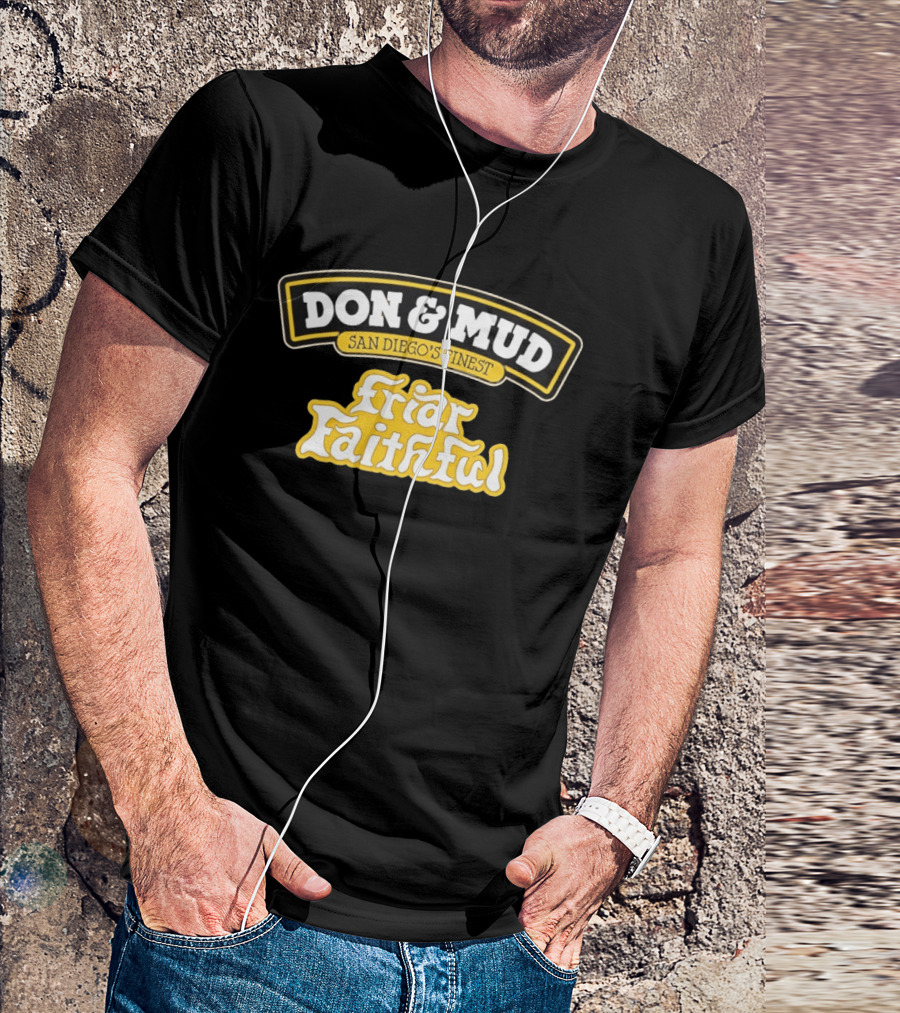 Don And Mud San Diego's Finest Friar Faithful Fan T-Shirt