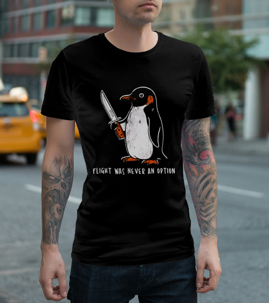 Penguin Holding Knife Flight Was Never An Option T-Shirt
