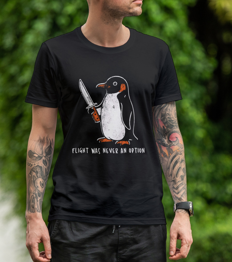Penguin Holding Knife Flight Was Never An Option T-Shirt