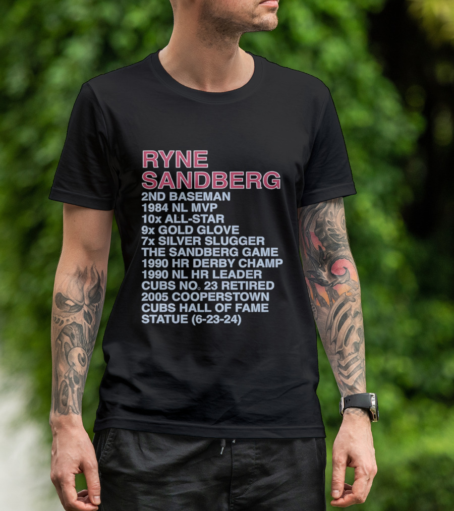 Ryne Sandberg 2nd Baseman 1984 NL MVP 10x All Star 9x Gold Glove 7x Silver Slugger Cubs No. 23 Retired Hall Of Fame 2005 T-Shirt