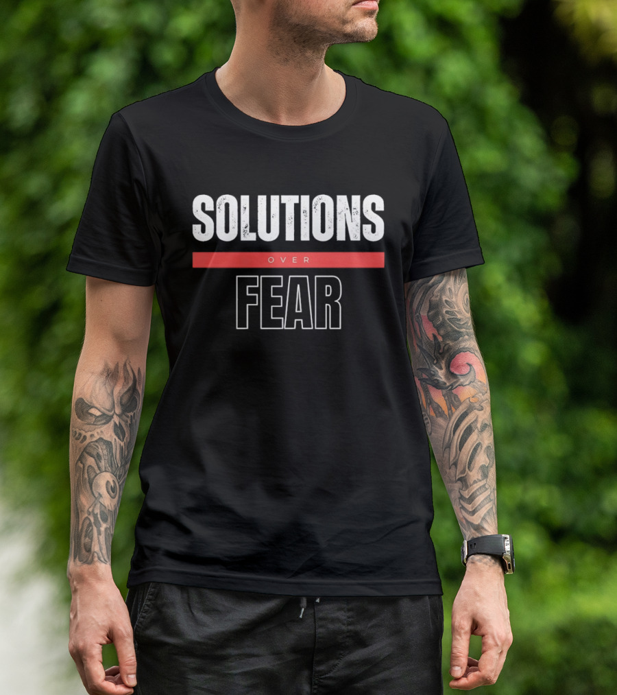 SOLUTIONS OVER FEAR Positive Motivational Empowerment T-Shirt