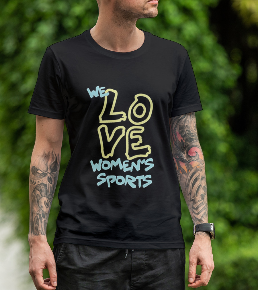 We Love Women's Sports Lettering Support Empowerment T-Shirt