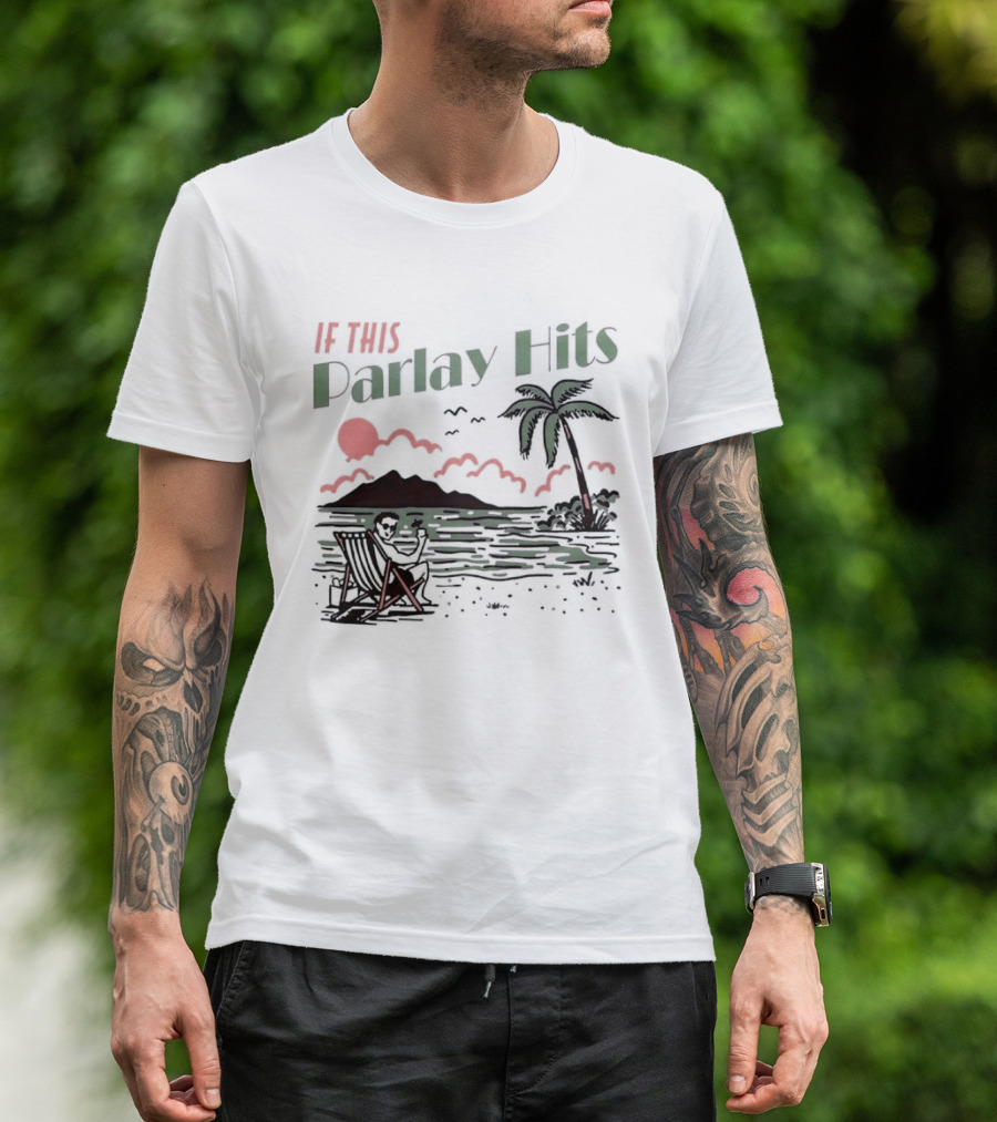 If This Parlay Hits Beach Holiday Palm Tree Sunset Scene T-Shirt