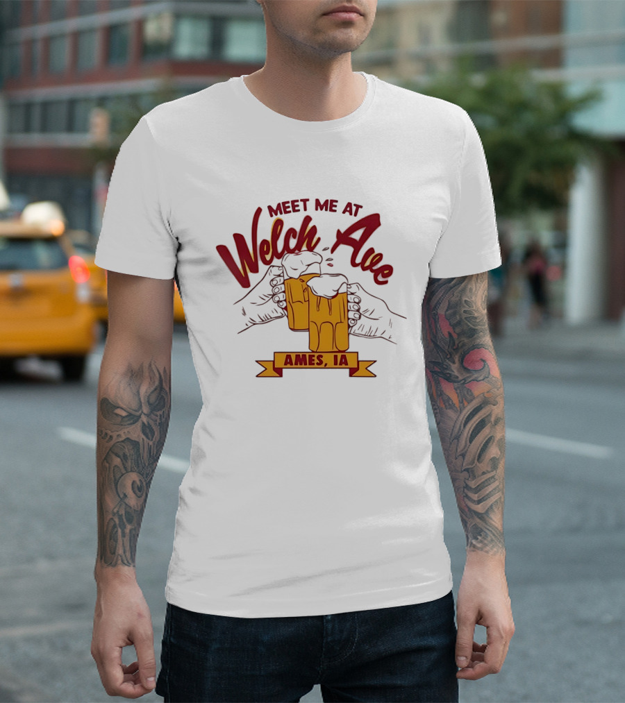 Meet Me At Welch Ave Ames IA Beer Cheers T-Shirt