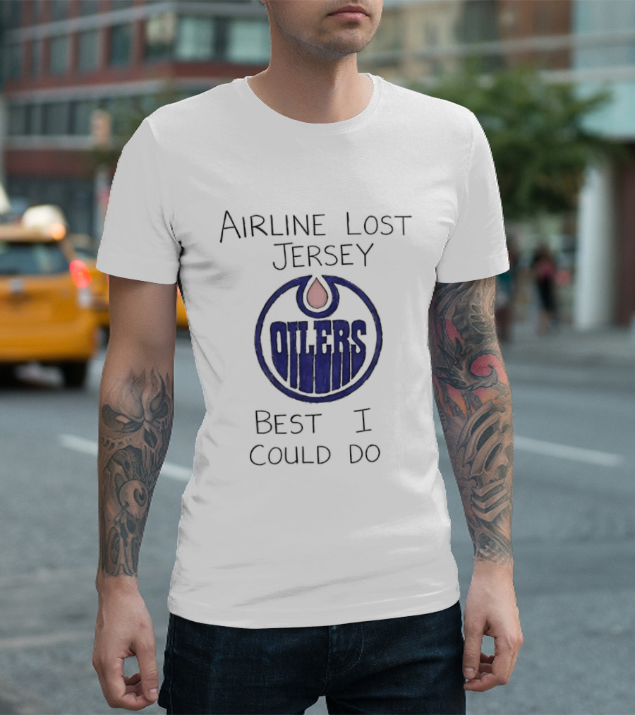 Edmonton Oilers Airline Lost Jersey Best I Could Do Oil Drop T-Shirt