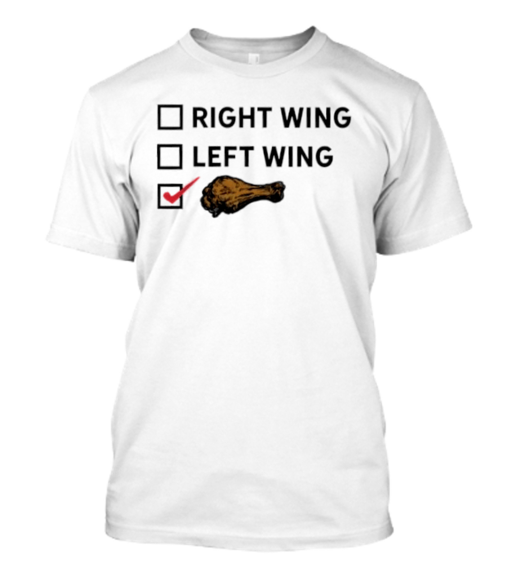Checkbox Right Wing Left Wing Chicken Drumstick Humor T-Shirt